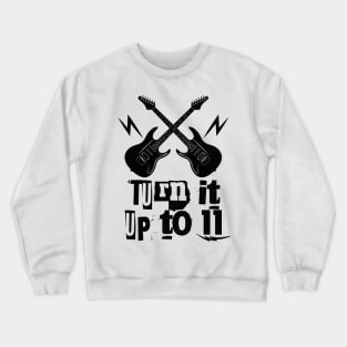 Turn It Up To 11 Rock N Roll Guitarist Crewneck Sweatshirt